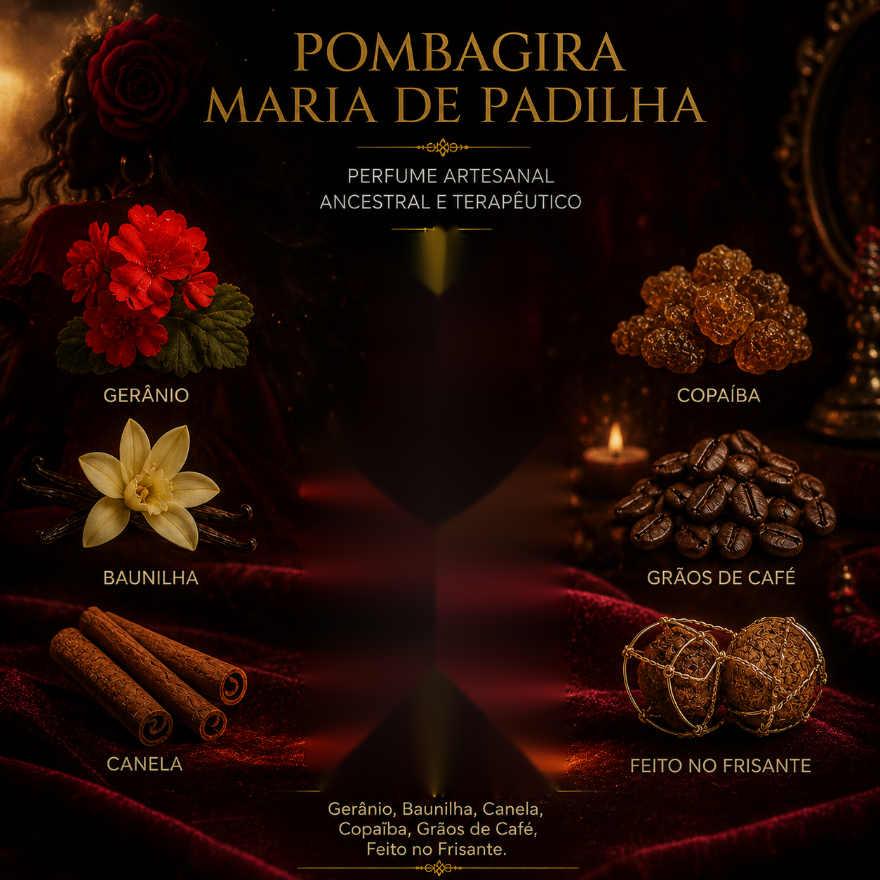 Pombagira Maria de Padilha, edição âmbar, com gerânio, baunilha, canela, copaíba, grãos de café